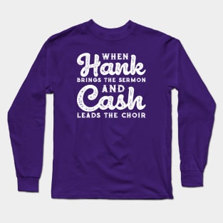 When Hank Brings The Sermon and Cash Leads The Choir Funny Long Sleeve T-Shirt